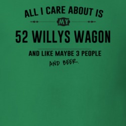 All I Care About Is My 52 Willys Wagon And Beer Funny T Shirt