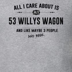 All I Care About Is My 53 Willys Wagon And Beer Funny T Shirt