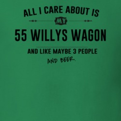 All I Care About Is My 55 Willys Wagon And Beer Funny T Shirt