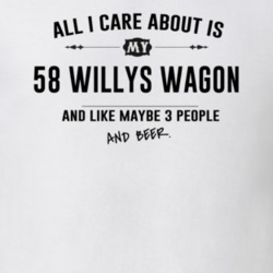 All I Care About Is My 58 Willys Wagon And Beer Funny T Shirt