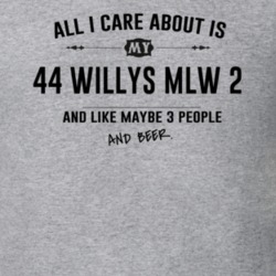 All I Care About Is My 44 Willys Mlw 2 And Beer Funny T Shirt