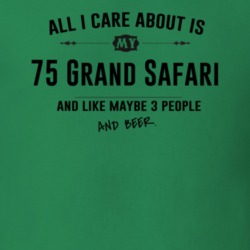 All I Care About Is My 75 Grand Safari And Beer Funny T Shirt