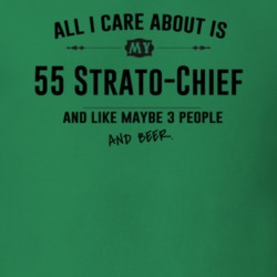 All I Care About Is My 55 Strato-Chief And Beer Funny T Shirt