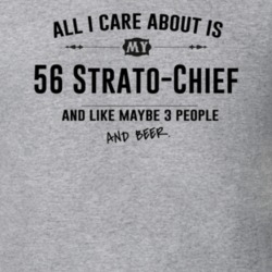 All I Care About Is My 56 Strato-Chief And Beer Funny T Shirt