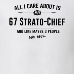 All I Care About Is My 67 Strato-Chief And Beer Funny T Shirt