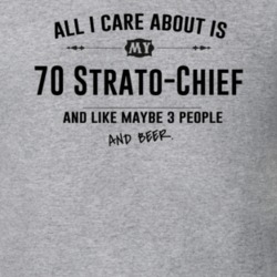 All I Care About Is My 70 Strato-Chief And Beer Funny T Shirt
