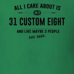 All I Care About Is My 31 Custom Eight And Beer Funny T Shirt
