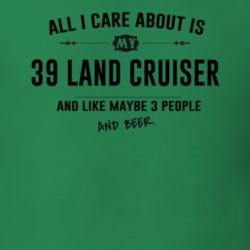 All I Care About Is My 39 Land Cruiser And Beer Funny T Shirt