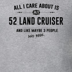 All I Care About Is My 52 Land Cruiser And Beer Funny T Shirt