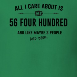 All I Care About Is My 56 Four Hundred And Beer Funny T Shirt