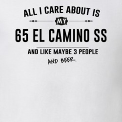 All I Care About Is My 65 El Camino Ss And Beer Funny T Shirt
