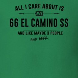 All I Care About Is My 66 El Camino Ss And Beer Funny T Shirt