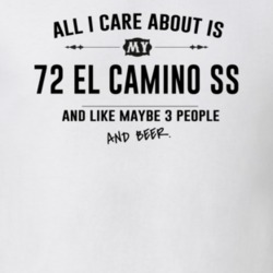 All I Care About Is My 72 El Camino Ss And Beer Funny T Shirt