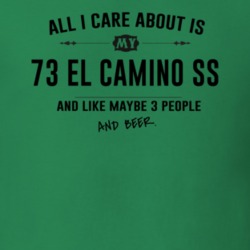 All I Care About Is My 73 El Camino Ss And Beer Funny T Shirt