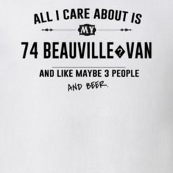 All I Care About Is My 74 Beauville?Van And Beer Funny T Shirt