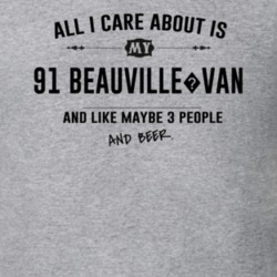All I Care About Is My 91 Beauville?Van And Beer Funny T Shirt