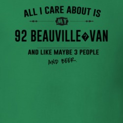 All I Care About Is My 92 Beauville?Van And Beer Funny T Shirt