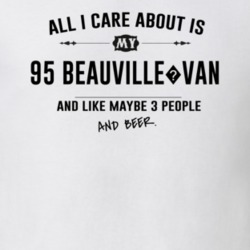 All I Care About Is My 95 Beauville?Van And Beer Funny T Shirt