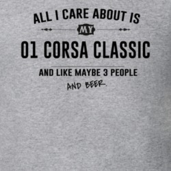 All I Care About Is My 01 Corsa Classic And Beer Funny T Shirt