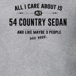 All I Care About Is My 54 Country Sedan And Beer Funny T Shirt
