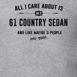 All I Care About Is My 61 Country Sedan And Beer Funny T Shirt