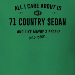 All I Care About Is My 71 Country Sedan And Beer Funny T Shirt
