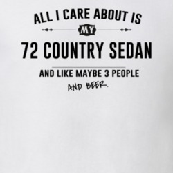 All I Care About Is My 72 Country Sedan And Beer Funny T Shirt