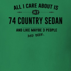 All I Care About Is My 74 Country Sedan And Beer Funny T Shirt