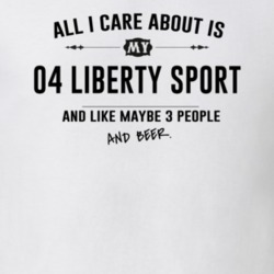 All I Care About Is My 04 Liberty Sport And Beer Funny T Shirt