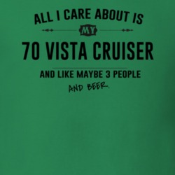 All I Care About Is My 70 Vista Cruiser And Beer Funny T Shirt