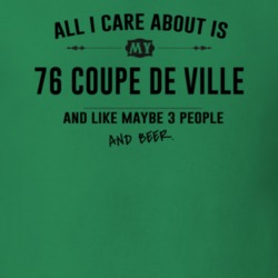 All I Care About Is My 76 Coupe De Ville And Beer Funny T Shirt