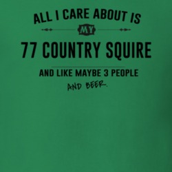 All I Care About Is My 77 Country Squire And Beer Funny T Shirt