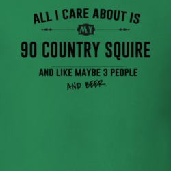 All I Care About Is My 90 Country Squire And Beer Funny T Shirt