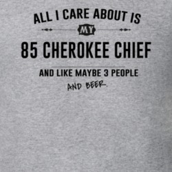 All I Care About Is My 85 Cherokee Chief And Beer Funny T Shirt