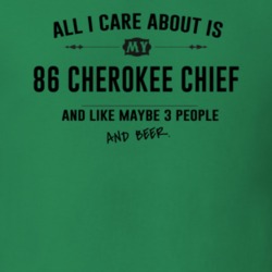 All I Care About Is My 86 Cherokee Chief And Beer Funny T Shirt