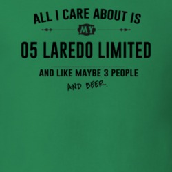 All I Care About Is My 05 Laredo Limited And Beer Funny T Shirt