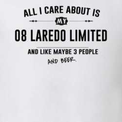 All I Care About Is My 08 Laredo Limited And Beer Funny T Shirt