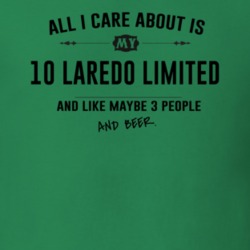 All I Care About Is My 10 Laredo Limited And Beer Funny T Shirt