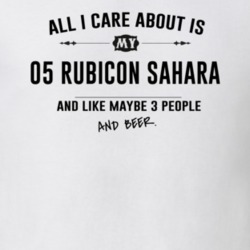 All I Care About Is My 05 Rubicon Sahara And Beer Funny T Shirt