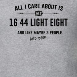 All I Care About Is My 16 44 Light Eight And Beer Funny T Shirt