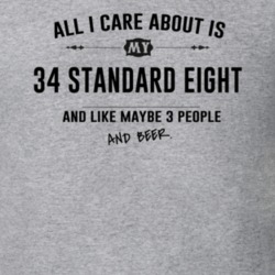 All I Care About Is My 34 Standard Eight And Beer Funny T Shirt