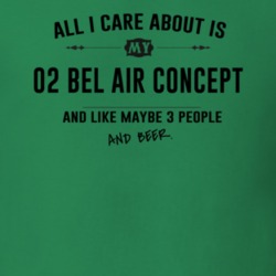 All I Care About Is My 02 Bel Air Concept And Beer Funny T Shirt