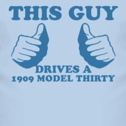 This Guy Drives A 1909 Cadillac Model Thirty Car Lover T Shirt