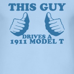 This Guy Drives A 1911 Model T Car Lover T Shirt