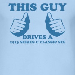 This Guy Drives A 1913 Chevy Series C Classic Six Car Lover T Shirt