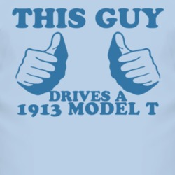 This Guy Drives A 1913 Model T Car Lover T Shirt