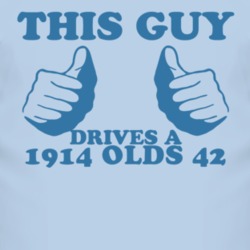This Guy Drives A 1914 Oldsmobile Olds 42 Car Lover T Shirt