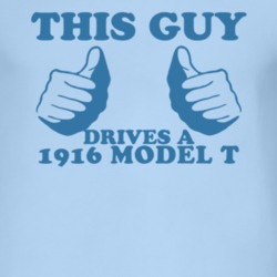 This Guy Drives A 1916 Model T Car Lover T Shirt