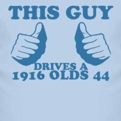 This Guy Drives A 1916 Oldsmobile Olds 44 Car Lover T Shirt