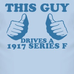 This Guy Drives A 1917 Chevy Series F Car Lover T Shirt
